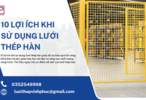 10 Lợi Ích Khi Sử Dụng Lưới Thép Hàn