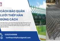 Cách Bảo Quản Lưới Thép Hàn Đúng Cách