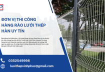 Đơn Vị Thi Công Hàng Rào Lưới Thép Hàn Uy Tín