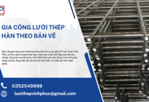 Gia Công Lưới Thép Hàn Theo Bản Vẽ