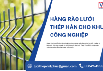 Hàng Rào Lưới Thép Hàn Cho Khu Công Nghiệp