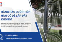 Hàng Rào Lưới Thép Hàn Có Dễ Lắp Đặt Không?