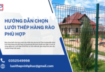 Hướng Dẫn Chọn Lưới Thép Hàng Rào Phù Hợp