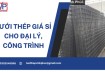 Lưới Thép Giá Sỉ Cho Đại Lý, Công Trình