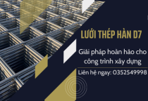 Lưới thép hàn D7 – Giải pháp hoàn hảo cho công trình xây dựng hiện đại