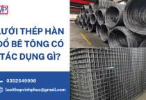 Lưới Thép Hàn Đổ Bê Tông Có Tác Dụng Gì?