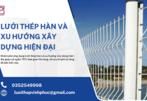 Lưới Thép Hàn Và Xu Hướng Xây Dựng Hiện Đại