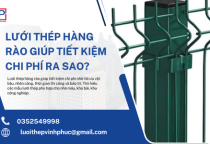 Lưới Thép Hàng Rào Giúp Tiết Kiệm Chi Phí Ra Sao?