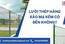 Lưới Thép Hàng Rào Mạ Kẽm Có Bền Không?