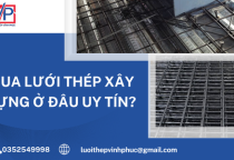 Mua Lưới Thép Xây Dựng Ở Đâu Uy Tín?