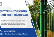 Quy Trình Thi Công Lưới Thép Hàng Rào