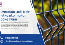 Ứng Dụng Lưới Thép Hàng Rào Trong Công Trình