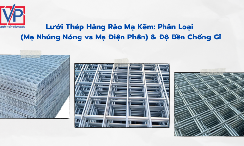 Lưới Thép Hàng Rào Mạ Kẽm: Phân Loại (Mạ Nhúng Nóng vs Mạ Điện Phân) & Độ Bền Chống Gỉ