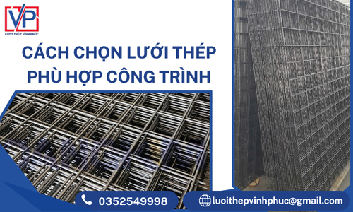 Cách Chọn Lưới Thép Phù Hợp Công Trình