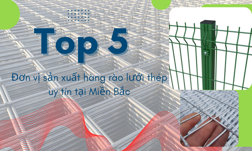Top 5 đơn vị sản xuất hàng rào lưới thép uy tín tại Miền Bắc