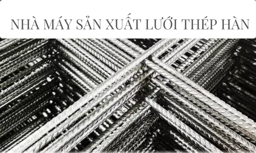 Nhà máy sản xuất lưới thép hàn