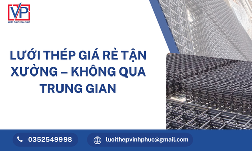 Lưới Thép Giá Rẻ Tận Xưởng – Không Qua Trung Gian