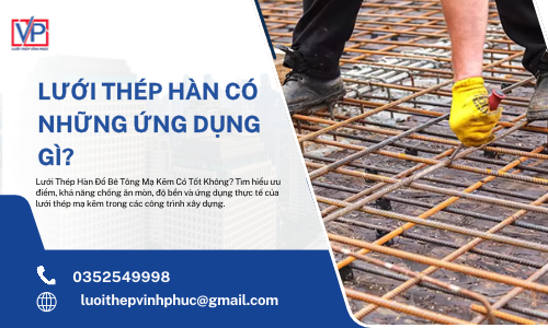 Lưới Thép Hàn Đổ Bê Tông Mạ Kẽm Có Tốt Không?