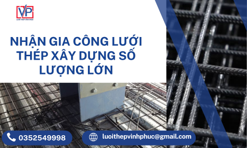 Nhận Gia Công Lưới Thép Xây Dựng Số Lượng Lớn
