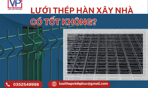 Lưới Thép Hàn Xây Nhà Có Tốt Không?