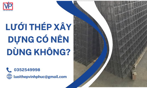 Lưới Thép Xây Dựng Có Nên Dùng Không?
