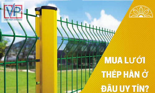 Mua lưới thép hàn ở đâu uy tín?