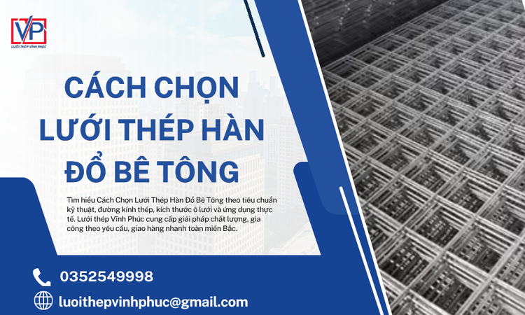 Cách Chọn Lưới Thép Hàn Đổ Bê Tông Đúng Kỹ Thuật, Tiết Kiệm Chi Phí Và Đảm Bảo Chất Lượng Công Trình