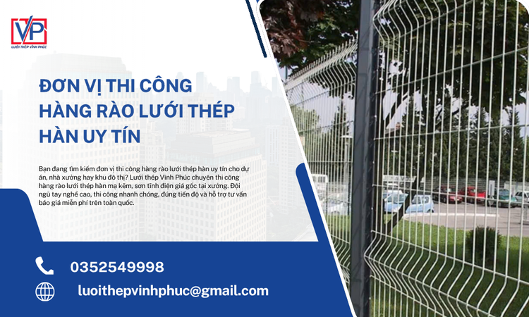 Đơn Vị Thi Công Hàng Rào Lưới Thép Hàn Uy Tín, Chất Lượng Hàng Đầu
