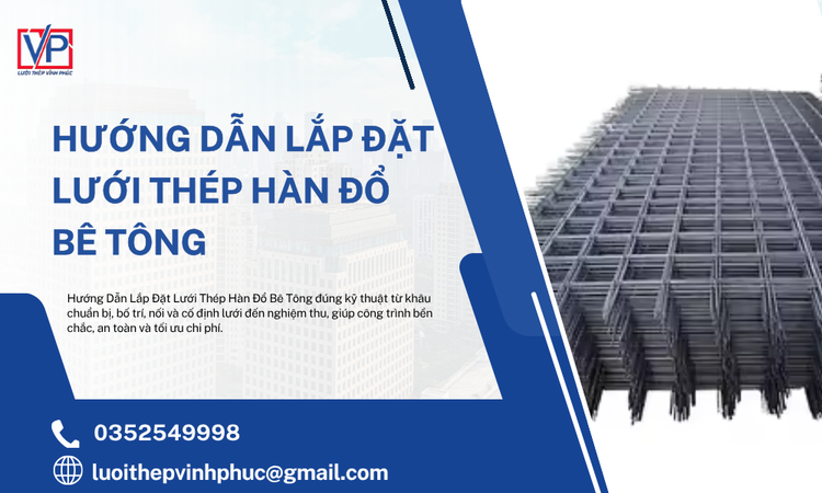 Hướng Dẫn Lắp Đặt Lưới Thép Hàn Đổ Bê Tông Đúng Kỹ Thuật, Bền Chắc Và Tiết Kiệm