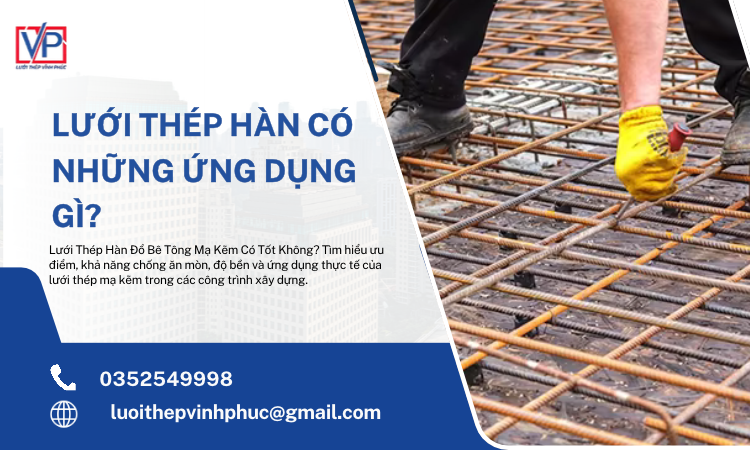 Lưới Thép Hàn Đổ Bê Tông Mạ Kẽm Có Tốt Không?