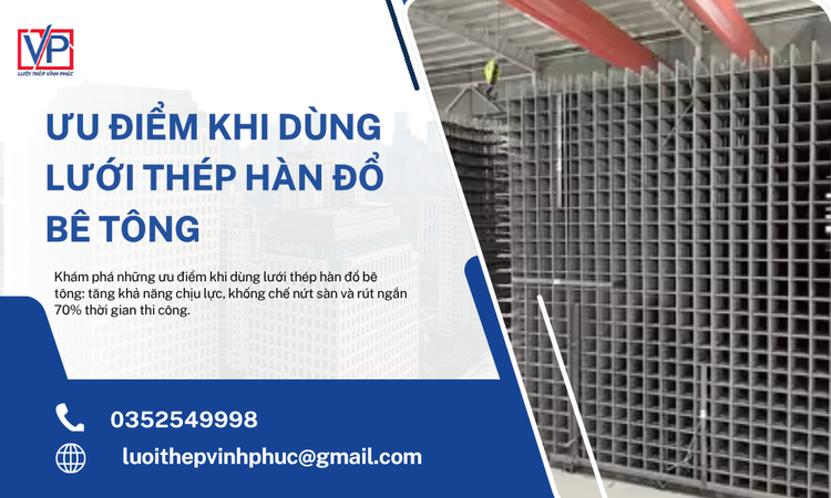 Ưu Điểm Khi Dùng Lưới Thép Hàn Đổ Bê Tông Trong Thi Công Xây Dựng