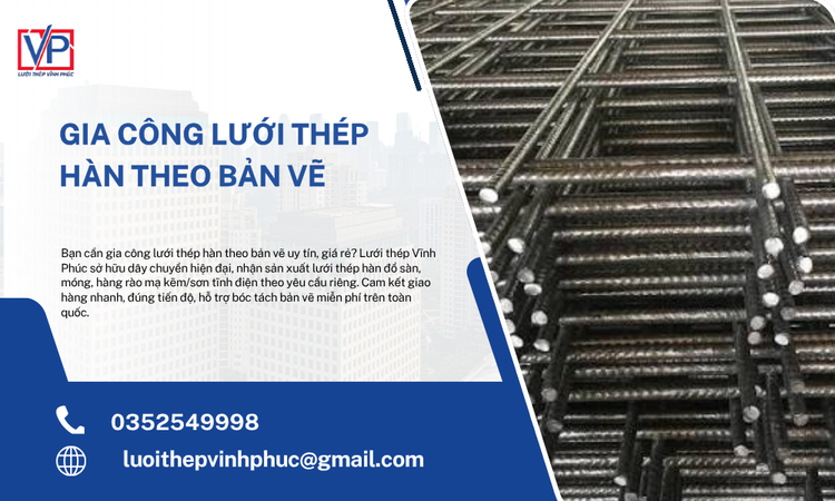 Gia Công Lưới Thép Hàn Theo Bản Vẽ Uy Tín, Chính Xác Kỹ Thuật