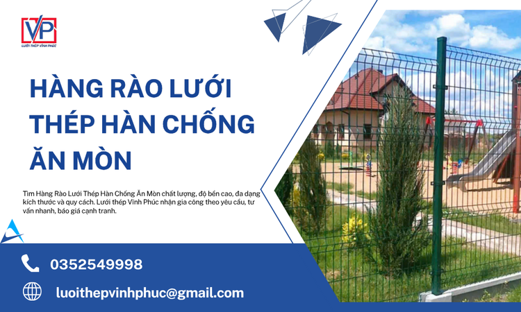 Hàng Rào Lưới Thép Hàn Chống Ăn Mòn – Giải Pháp Bảo Vệ Bền Vững Cho Công Trình