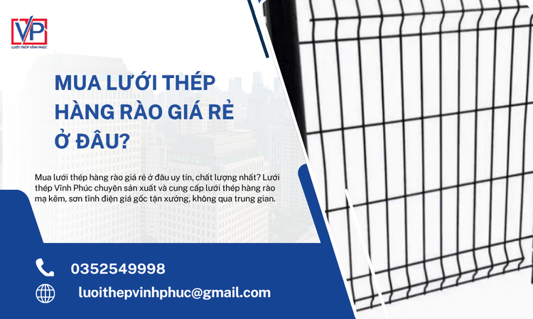 Mua Lưới Thép Hàng Rào Giá Rẻ Ở Đâu Uy Tín, Chất Lượng Nhất?