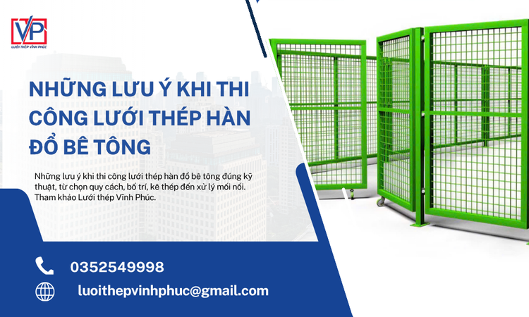 Những Lưu Ý Khi Thi Công Lưới Thép Hàn Đổ Bê Tông Đúng Kỹ Thuật