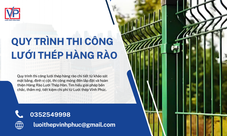 Quy Trình Thi Công Lưới Thép Hàng Rào Chuẩn Kỹ Thuật, Bền Chắc Và Thẩm Mỹ