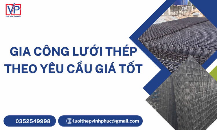 Gia Công Lưới Thép Theo Yêu Cầu Giá Tốt – Giải Pháp Tối Ưu Cho Mọi Công Trình Hiện Đại