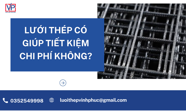 Lưới Thép Có Giúp Tiết Kiệm Chi Phí Không? Giải Pháp Tối Ưu Cho Mọi Công Trình Xây Dựng