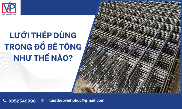 Lưới Thép Dùng Trong Đổ Bê Tông Như Thế Nào? Giải Pháp Gia Cường Hiệu Quả Cho Mọi Công Trình