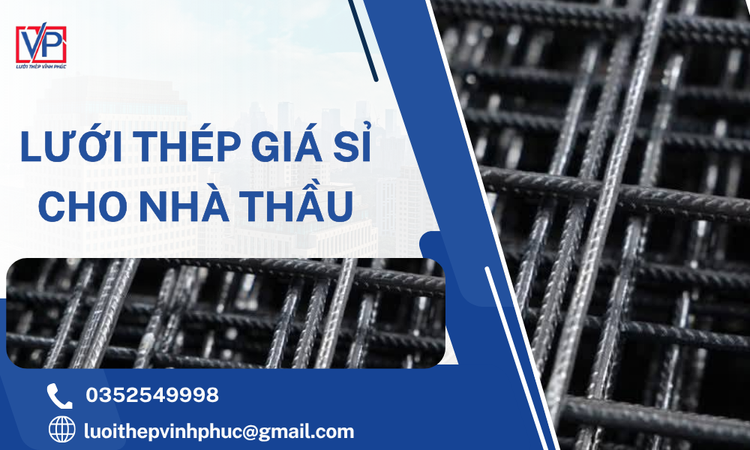 Lưới Thép Giá Sỉ Cho Nhà Thầu – Giải Pháp Tiết Kiệm Và Bền Vững Cho Mọi Công Trình