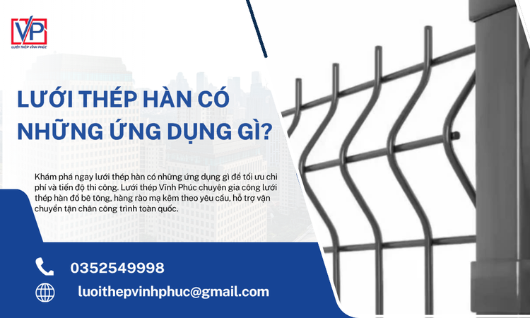 Lưới Thép Hàn Có Những Ứng Dụng Gì Trong Thực Tế?