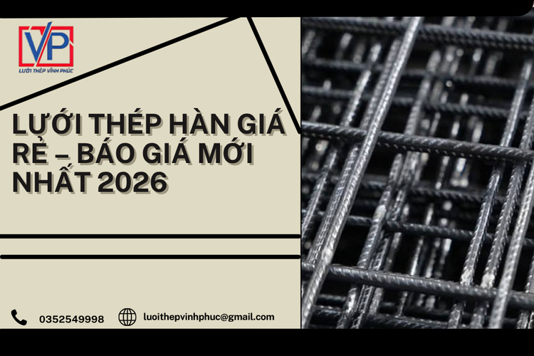 Lưới Thép Hàn Giá Rẻ – Báo Giá Mới Nhất 2026