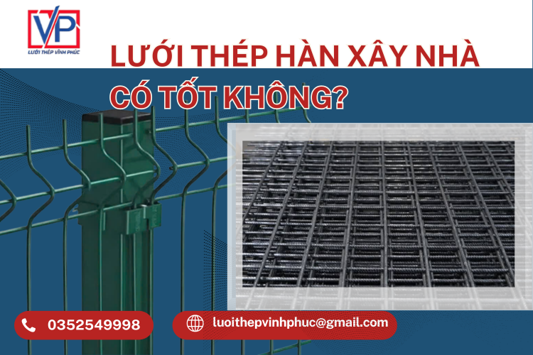 Lưới Thép Hàn Xây Nhà Có Tốt Không? Giải Pháp Tối Ưu Cho Công Trình Hiện Đại