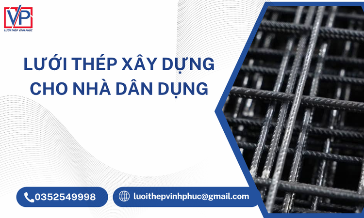 Lưới Thép Xây Dựng Cho Nhà Dân Dụng – Giải Pháp Bền Vững Và Tiết Kiệm Chi Phí